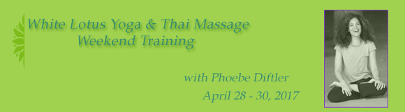 Yogi & Thai Massage weekend Training with Phoebe Diftler April 28-30, 2017