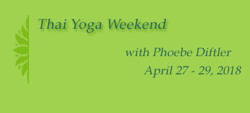 Thai Yoga Weekend with Phoebe Diftler April 27-29, 2018